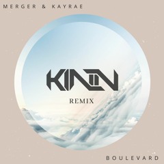 Merger & Kayrae – Boulevard (KINN Remix) *FREE DOWNLOAD*