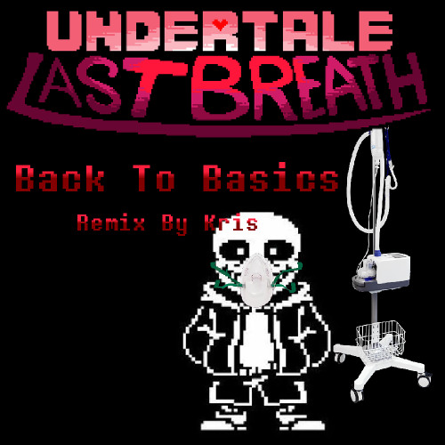 Back To Basics - UNDERTALE LAST BREATH [Kris]