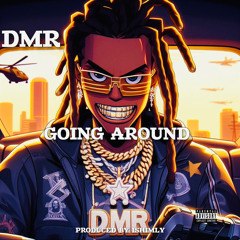DMR - GOING AROUND (Prod By 1Shimly)