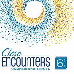 FREE EPUB 📭 Close Encounters: Communication in Relationships by  Dr. Laura K. Guerre