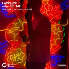 Lacchesi invites Krl Mx - 19 Octobre 2023