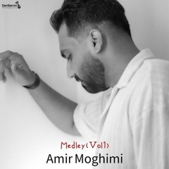 Amir Moghimi - Medley ( Vol 1 )