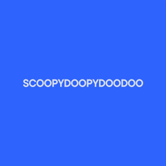 SCOOPYDOOPYDOODOO