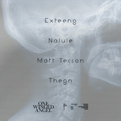ONE WINGED ANGEL ft EXTEENG (Oakland), NALULE, MATT TECSON, THEGN