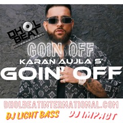 Going Off Desi Mix | DBI | DJ Light bass | Dj Impact | Karan Aujla
