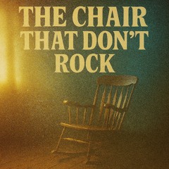 The Chair That Don’t Rock