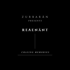 Zurbarån presents - Reʌenänt - Chasing Memories