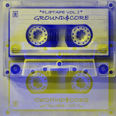 FLIPTAPE VOL 2 - GROUND$CORE