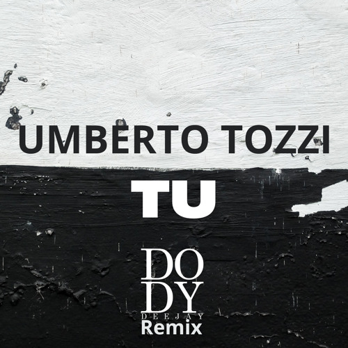 Umberto Tozzi-Tu (Dody Deejay Remix)