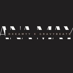Dxeamyy & Gravy Beats- Ana May (Anime) (prod.isthatdxeamyy)(Made For My Cousin Ana (Anastasia)