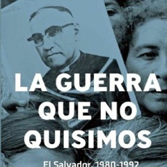 [Book] R.E.A.D Online La Guerra que no quisimos: El Salvador, 1980-1992 (Spanish Edition)