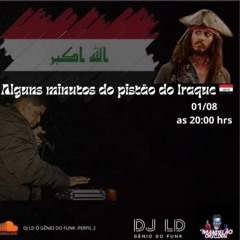 == ALGUNS MINUTOS DO PISTÃO DO IRAQUE PARTE 2 PROD; DJ LD Ô GÊNIO DO FUNK