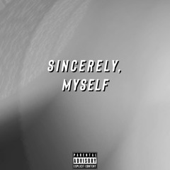 Sincerely, Myself (Prod. Krishna)