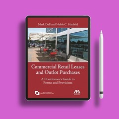Commercial Retail Leases and Outlot Purchases: A Practitioner's Guide to Forms and Provisions.