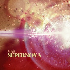 Mak - Supernova (Original Mix) EXTENDED FREE DOWNLOAD