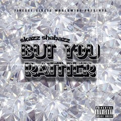But You Rather prod by. Bjbangerz & 1Sauced