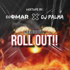 DJ OMARCR X DJ PALMA CELEBRITY ROLL OUT