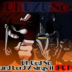 Oh EXE No (PC Port Mix)  Oh God No but MX and Lord X sings it PC Port Mix! (FNF Cover)  By:KeuNak