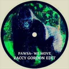 Pawsa- We Move (Zaccy Gordon Edit)