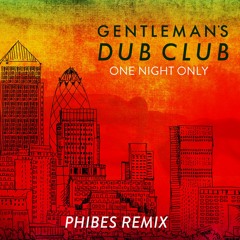 Gentlemans Dub Club- Feat Natty - One Night Only (Phibes Remix)