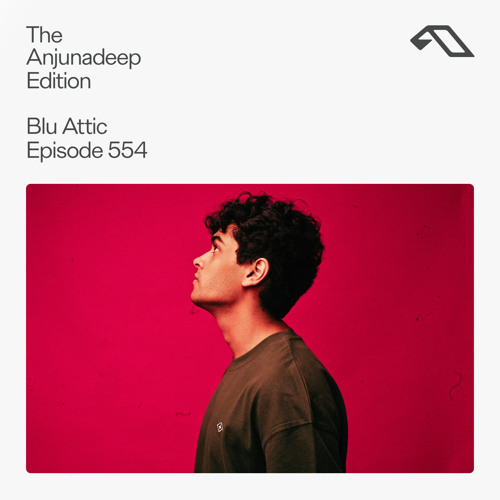 The Anjunadeep Edition 554 with Blu Attic