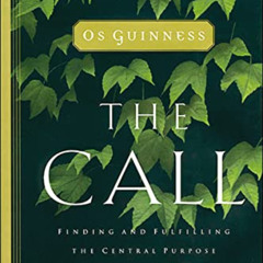 Read PDF 🖊️ The Call: Finding and Fulfilling the Central Purpose of Your Life by  Os