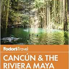 GET PDF 📝 Fodor's Cancun & The Riviera Maya: with Tulum, Cozumel & the Best of the Y
