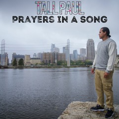 Tall Paul - "Prayers in a Song" (Prod. by Mike Frey)