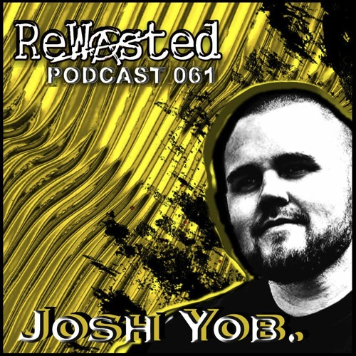 ReWasted Podcast 61 - Josh Yob.