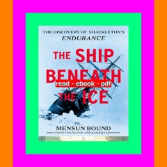 READDOWNLOAD! The Ship Beneath the Ice The Discovery of Shackleton's Endurance for free online