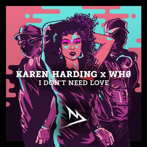 Karen Harding x Wh0 - I Don't Need Love (Amaryllis Bootleg)