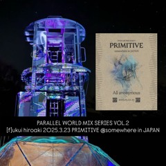 [f]ukui hiroaki 2025.3.23 primitive@somewhere in JAPAN