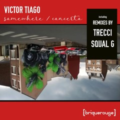 02 - Victor Tiago - Somewhere (Squal G Remix)