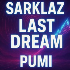 Sarklaz & Pumi – Last Dream (EDM Club Mix)