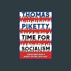 (<E.B.O.O.K.$) 📖 Time for Socialism: Dispatches from a World on Fire, 2016-2021 PDF
