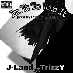 IN IT TO WIN IT(ft TrizzY)