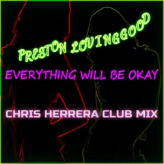 Preston Lovinggood - Everything Will Be Okay (Chris Herrera Remix) [Radio Edit]
