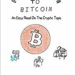 ( mNw ) My First Guide To Bitcoin: An Easy Read On The Cryptic Topic by Andrew O'Neil ( ZigEY )