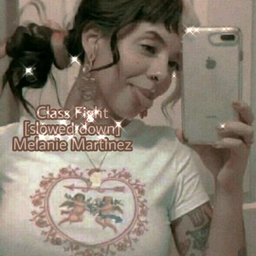Class Fight (slowed down) - Melanie Martinez