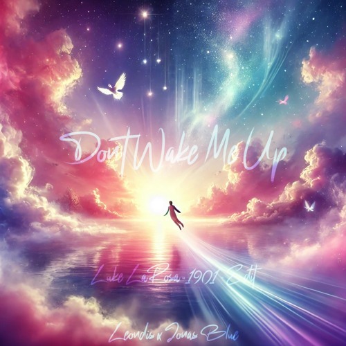 Leondis X Jonas Blue - Don't Wake Me Up (Luke LaRosa "1901" Edit)
