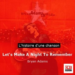 Histoire d'une chanson: Let's Make A Night To Remember par Bryan Adams