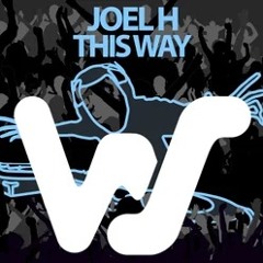 Joel H - This Way (Original Mix) CLIP
