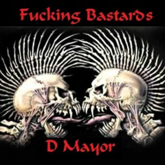 "Fucking Bastards" powerful uptempo hardcore mixed by D Mayor