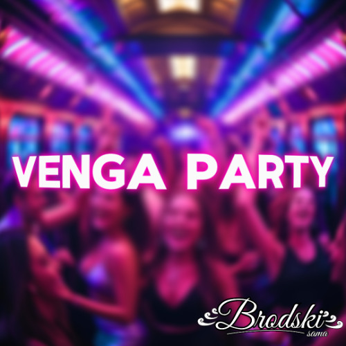 VENGA PARTY - BRODSKI
