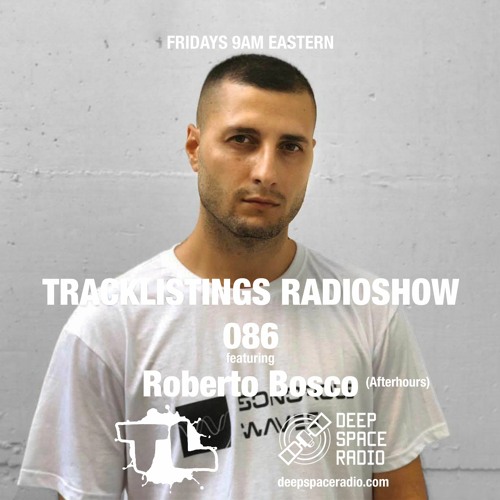 Tracklistings Radio Show #086 (2023.01.29) : Roberto Bosco (After-hours) @ Deep Space Radio