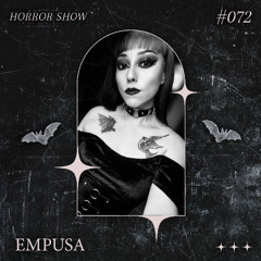 𝑯𝑶𝑹𝑹𝑶𝑹 𝑺𝑯𝑶𝑾 #72 EMPUSA