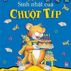 [Long Biên] Sinh nhật của chuột Típ