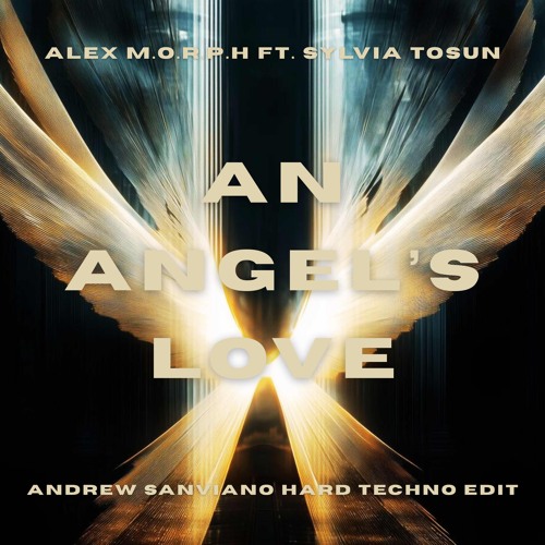 An Angel's Love - Alex M.O.R.P.H ft. Sylvia Tosun (ANDREW SANVIANO HARD TECHNO EDIT)
