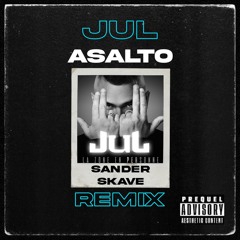 JUL - ASALTO (SANDER & SKAVE REMIX)