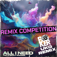 TRC & Becky Rhodes- All I Need- Baker UKG Remix